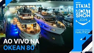 AO VIVO na Okean 80  Marina Itajaí Boat Show 2024  NÁUTICA [upl. by Ydarg153]