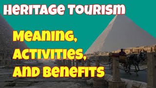 Heritage Tourism  Meaning Activities and Benefits of Heritage Tourism  Ecotourism Journey [upl. by Amaleta143]