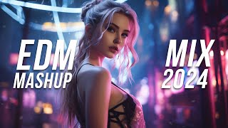 EDM Mashup Mix 2024  Best Mashups amp Remixes of Popular Songs  Party Music 2024 [upl. by Haidej]