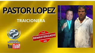 PASTOR LOPEZ  TRAICIONERA [upl. by Weismann]