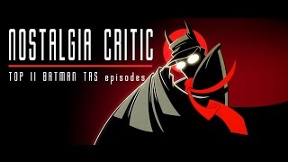 Top 11 Batman Animated Series Episodes  Nostalgia Critic [upl. by Isolt]