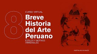 Breve Historia del Arte Peruano Estilos y motivos virreinales subtitulado en inglés [upl. by Ulland]