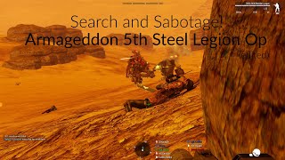 Search and Sabotage  Armageddon 5th Steel Legion Op edited [upl. by Ydisahc433]