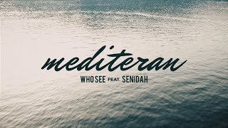 WHO SEE feat SENIDAH  MEDITERAN Official video [upl. by Tome107]