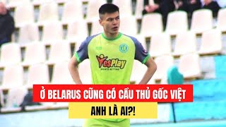 ANTON NGUYỄN  TIỀN ĐẠO BELARUS GỐC VIỆT VÀ ƯỚC MƠ VỀ VIỆT NAM ĐÁ BÓNG [upl. by Ensign]