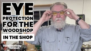 IN THE SHOP Eye protection for the woodshop [upl. by Drews]