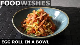 Egg Roll in a Bowl  Easy Egg Roll Salad  Food Wishes [upl. by Timmi]