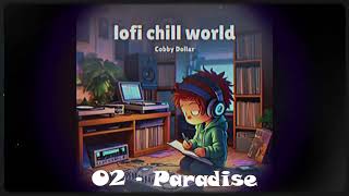 Paradise  Cobby Dollar Lofi Chill World  Lofi Music  Jazzy Hip Hop [upl. by Etana307]