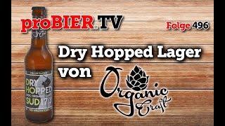 Dry Hopped Lager von Organic Craft  proBIERTV  Craft Beer Review 496 4K [upl. by Duston]