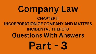 Company Law  INCORPORATION OF COMPANY AND MATTERS INCIDENTAL THERETO  Question Answer  Part 3 [upl. by Hannie]