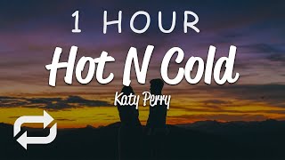 1 HOUR 🕐  Katy Perry  Hot N Cold Lyrics [upl. by Otrebide105]