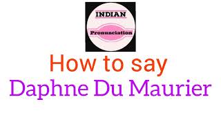 How to pronounce Daphne Du Maurier  Pronunciation of Daphne Du Maurier [upl. by Rehpetsirhc]