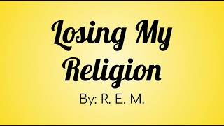 R E M  Losing My Religion Lyric Video [upl. by Claudie]