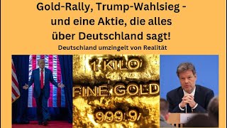 GoldRally TrumpWahlsieg  und eine Aktie die alles über Deutschland sagt Marktgeflüster Teil1 [upl. by Ynohtona]