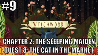 Wytchwood Gameplay  Chapter 2 The Sleeping Maiden  Quest 8 The Cat In The Market [upl. by Janel]