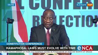 Constitution Conference  Ramaphosa Laws must evolve with time [upl. by Alf]