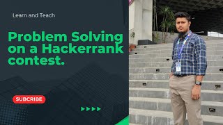 Problem Solving onto Hackerrank online Contest Problem  01 02 [upl. by Sivie]