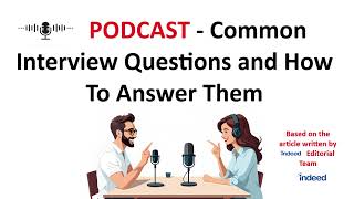 PODCAST  Common Interview Questions and How To Answer Them based on an article written by Indeed [upl. by Delp]