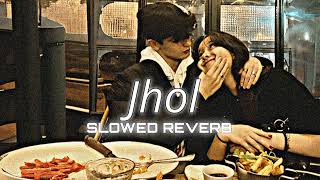 Jhol  Slowed Reverb [upl. by Aryamoy926]