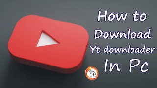 How to Download YT Downloader In PC [upl. by Anastatius664]