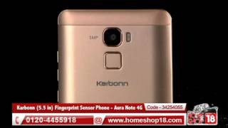 Homeshop18com  Karbonn 1397 cm 55 in Fingerprint Sensor Phone  Aura Note 4G [upl. by Cochrane]