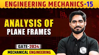 Engineering Mechanics 15  Analysis of Plane Frames  ME  GATE 2024 [upl. by Innis670]