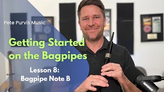 Getting Started on the Bagpipes  Lesson 8  Bagpipe Note B [upl. by Nylasoj]