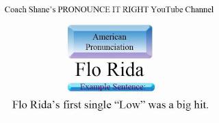 How to pronounce FLO RIDA  American Pronunciation for ESL Students [upl. by Chlo]