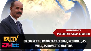 Interview with President Isaias Afwerki On current global regional as well as domestic matters [upl. by Ahsemrac]