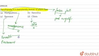 Pseudopodia is a characteristic feature of which class [upl. by Christensen]