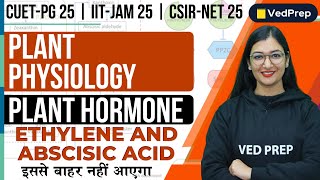 Ethylene and Abscisic Acid  Plant Hormone  CUET PG  IIT JAM  CSIR NET  VedPrep Biology Academy [upl. by Aba]