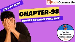 UiPath Zero To Hero Series  Chapter98  Queues Advance Practice  UiADP  UiADA [upl. by Arreit284]