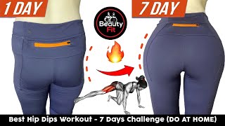 Best Hip Dips Workout  7 Days Challenge DO AT HOME By Beauty Fit [upl. by Seif]