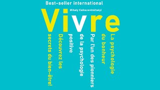 Vivre La psychologie du bonheur Mihaly Csikszentmihalyi Livre audio [upl. by Aklog499]