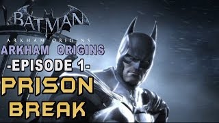 Batman Arkham Origins Walkthrough Part 1 Blackgate Breakout [upl. by Dotty]