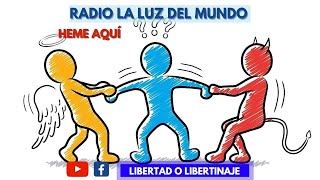 Diferencia entre Libertad y Libertinaje  Heme Aquí  Radio La Luz del Mundo [upl. by Gabbi]