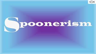 Spoonerism [upl. by Colbye]