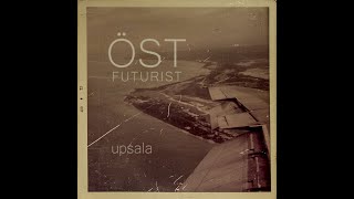 ÖstFuturistUPSALAFullTapeloopAlbum [upl. by Sucerdor162]