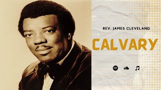 Calvary  Rev James Cleveland With Lyrics  Best of James Cleveland  King of Gospel [upl. by Stich]