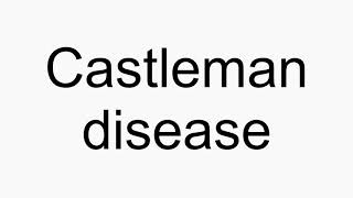 How to pronounce Castleman disease [upl. by Annawoj]