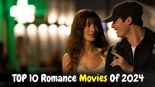 TOP 10 Romance Movies Of 2024  MustWatch Love Stories [upl. by Salena]