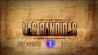 Promo 2 Las Bandidas La 1 tve España [upl. by Yasui]