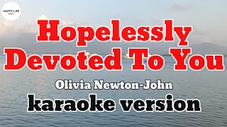 HOPELESSLY DEVOTED TO YOU  Olivia NewtonJohn  karaoke version [upl. by Refinaj]