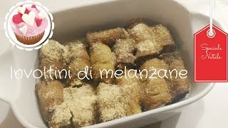 INVOLTINI DI MELANZANE  SECONDO PIATTO  SPECIALE NATALE [upl. by Ettesoj]