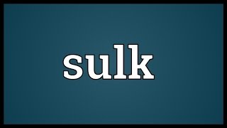 Sulk Meaning [upl. by Aneez]