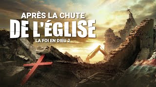 Film chrétien complet en français « La foi en Dieu 2  Après la chute de léglise » histoire vraie [upl. by Holder]