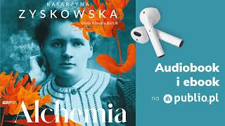 Alchemia Powieść o Marii SkłodowskiejCurie Katarzyna Zyskowska Audiobook PL Biografia [upl. by Elocim187]