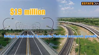 19 million bridge symbolizes Cambodia Thailand economic growth [upl. by Warden]