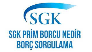 SGK Prim Borcu Nedir  SGK Prim Borcu Sorgulama sgk [upl. by Nnairret]