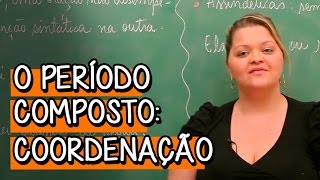 O Período Composto Coordenação  Extensivo Português  Descomplica [upl. by Gnok150]